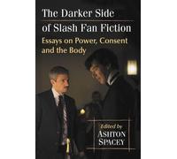 Ashton Spacey The Darker Side of Slash Fan Fiction (Tascabile)
