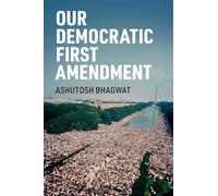 Ashutosh Bhagwat Our Democratic First Amendment (Tascabile)