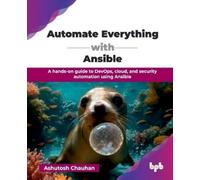 Ashutosh Chauhan Automate Everything with Ansible (Tascabile)