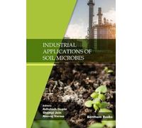 Ashutosh Gupta Industrial Applications of Soil Microbes (Tascabile)