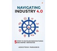 Ashutosh Parasnis Navigating Industry 4.0 (Tascabile)