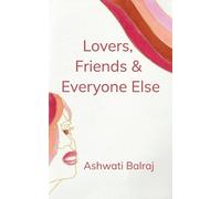 Ashwati Balraj Lovers, Friends & Everyone Else (Edition1st) (Tascabile)