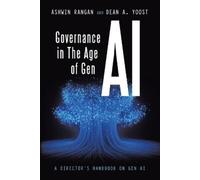 Ashwin Rangan Dean A Yoost Governance in The Age of Gen AI (Tascabile)