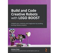 Ashwin Shah Manoj Patel Build and Code Creative Robots with LEGO BOOST (Digital)