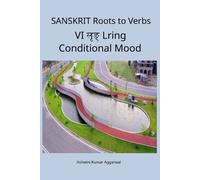 Ashwini Kumar Aggarw Sanskrit Roots to Verbs VI Lring Conditional Mo (Tascabile)