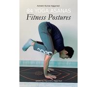 Ashwini Kumar Aggarwal 84 Yoga Asanas Fitness Postures (Tascabile)