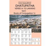 Ashwini Kumar Aggarwal Dhatupatha Verbs in 10 Lakaras Vol I: Roots (Tascabile)