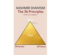 Ashwini Kumar Aggarwal Kashmir Shaivism The 36 Principles (Copertina rigida)