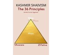 Ashwini Kumar Aggarwal Kashmir Shaivism The 36 Principles (Tascabile)