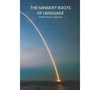 Ashwini Kumar Aggarwal The Sanskrit Roots of Language (Tascabile)