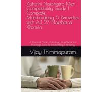 Ashwini Nakshatra Men Compatibility Guide | Complete Matchmaking & Remedies with All 27 Nakshatra Women: A Practical Vedic Astrology Handbook for Marriage, Love & Relationship Harmony