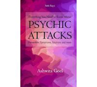 Ashwita Goel Everything You Need to Know about Psychic Attacks (Tascabile)