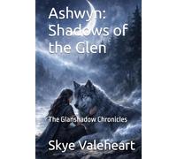 Ashwyn: Shadows of the Glen: The Glanshadow Chronicles