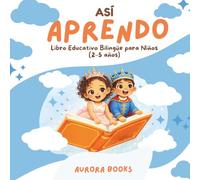 ASÍ APRENDO: Libro educativo bilingüe para niños, Palabras y conceptos básicos en español e inglés para niños de 2 a 5 años