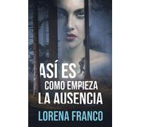 Así es como empieza la ausencia: Crimen y misterio en Asturias