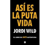 Jordi Wild Así es la puta vida / That's F Life (Copertina rigida)