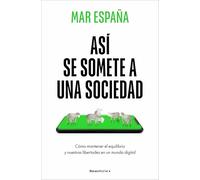 Así se somete a una sociedad / This Is How a Society Is Subdued: Como mantener el equilibrio y nuestras libertades en un mundo digital