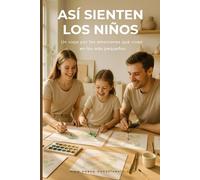 Así sienten los niños: Un viaje por las emociones que viven en los más pequeños