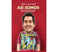 Así Somos: Manual de Instrucciones para un país sin lógica