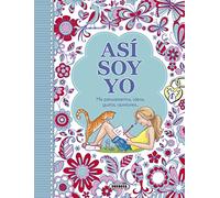 Así soy yo : mis pensamientos, ideas, gustos, opiniones--