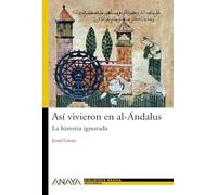 Así vivieron en al-Ándalus: La historia ignorada [Lingua spagnola]