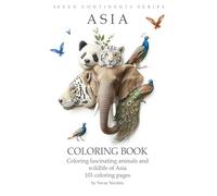 Asia Animal Coloring Book for Kids: 101 Fun Pages of Asian Wildlife - Pandas, Tigers, Elephants & More (Ages 4-8) - Educational Coloring Adventure of Asia’s Cute Creatures