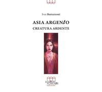 Asia Argento. Creatura ardente