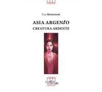 Asia Argento. Creatura ardente