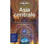ASIA CENTRALE GUIDA EDT 2018 - LIOY STEPHEN, KAMINSKI ANNA - LONELY PLANET