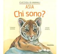 Asia. Chi sono? Cuccioli di animali. Ediz. a colori
