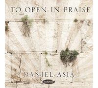 Asia, Daniel - To Open In Praise