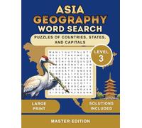 Asia Geography Word Search: Discover Countries, States, and Capitals with 100+ Themed Puzzles for Adults and Seniors. Includes Solutions and 25x25 Grids.