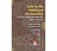 Asia in the Making of Christianity: Conversion, Agency, and Indigeneity, 1600s to the Present: 35