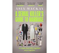 Asia Mackay A Serial Killer's Guide to Marriage (Copertina rigida)