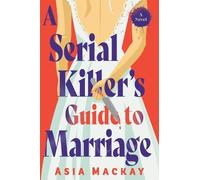 Asia Mackay A Serial Killer's Guide to Marriage (Copertina rigida)