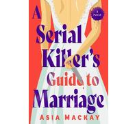 Asia Mackay A Serial Killer's Guide to Marriage (Tascabile)