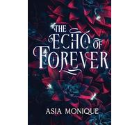 Asia Monique The Echo of Forever (Tascabile)