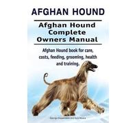 Asia Moore Geor Afghan Hound. Afghan Hound Complete Owners Manual. A (Tascabile)