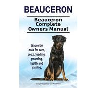 Asia Moore Geor Beauceron . Beauceron Complete Owners Manual. Beauce (Tascabile)