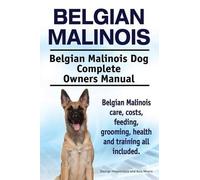 Asia Moore Geor Belgian Malinois. Belgian Malinois Dog Complete Owne (Tascabile)
