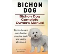 Asia Moore Geor Bichon Dog. Bichon Dog Complete Owners Manual. Bicho (Tascabile)