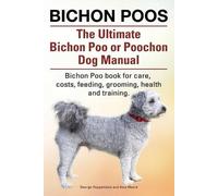 Asia Moore Geor Bichon Poos. The Ultimate Bichon Poo or Poochon Dog (Tascabile)