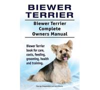Asia Moore Geor Biewer Terrier. Biewer Terrier Complete Owners Manua (Tascabile)