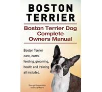 Asia Moore Geor Boston Terrier. Boston Terrier Dog Complete Owners M (Tascabile)