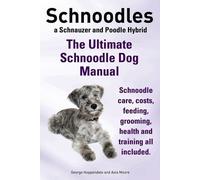 Asia Moore Geor Costs, Schnoodles. the Ultimate Schnoodle Dog Manual (Tascabile)