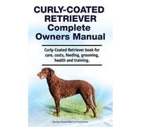Asia Moore Geor Curly-Coated Retriever Complete Owners Manual. Curly (Tascabile)