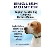Asia Moore Geor English Pointer. English Pointer Dog Complete Owners (Tascabile)