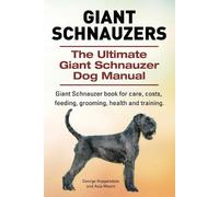 Asia Moore Geor Giant Schnauzers. The Ultimate Giant Schnauzer Dog M (Tascabile)