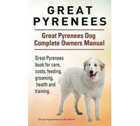 Asia Moore Geor Great Pyrenees. Great Pyrenees Dog Complete Owners M (Tascabile)