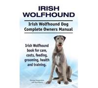 Asia Moore Geor Irish Wolfhound. Irish Wolfhound Dog Complete Owners (Tascabile)